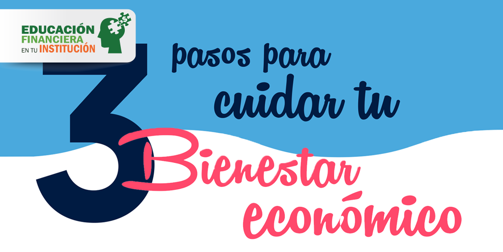 Tres Pasos para Cuidar tu Bienestar Económico