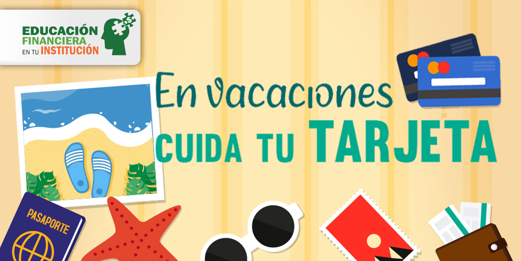 En vacaciones cuida tu tarjeta 